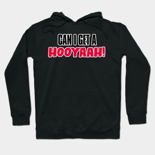 Can I Get A Hooyaah! Hoodie